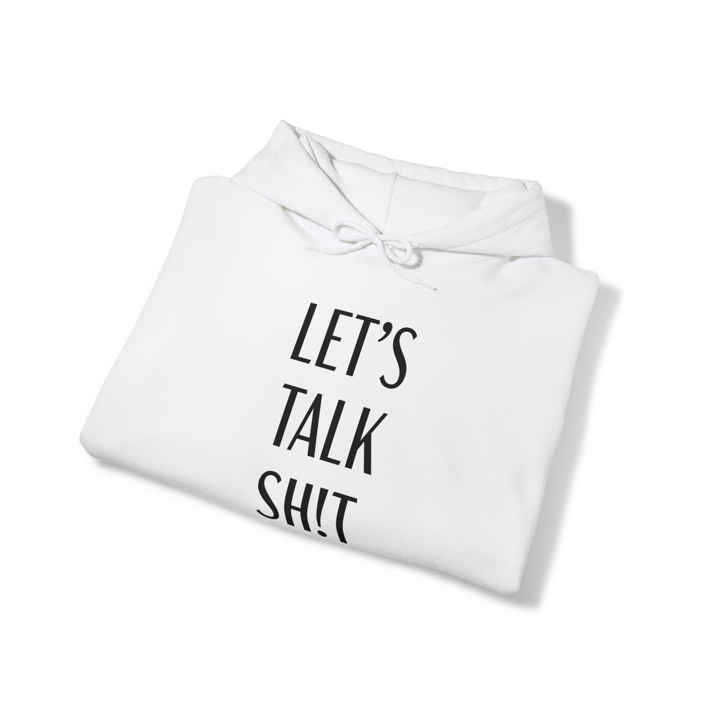 Let's Talk Sh!t Stacked Hooded Sweatshirt
