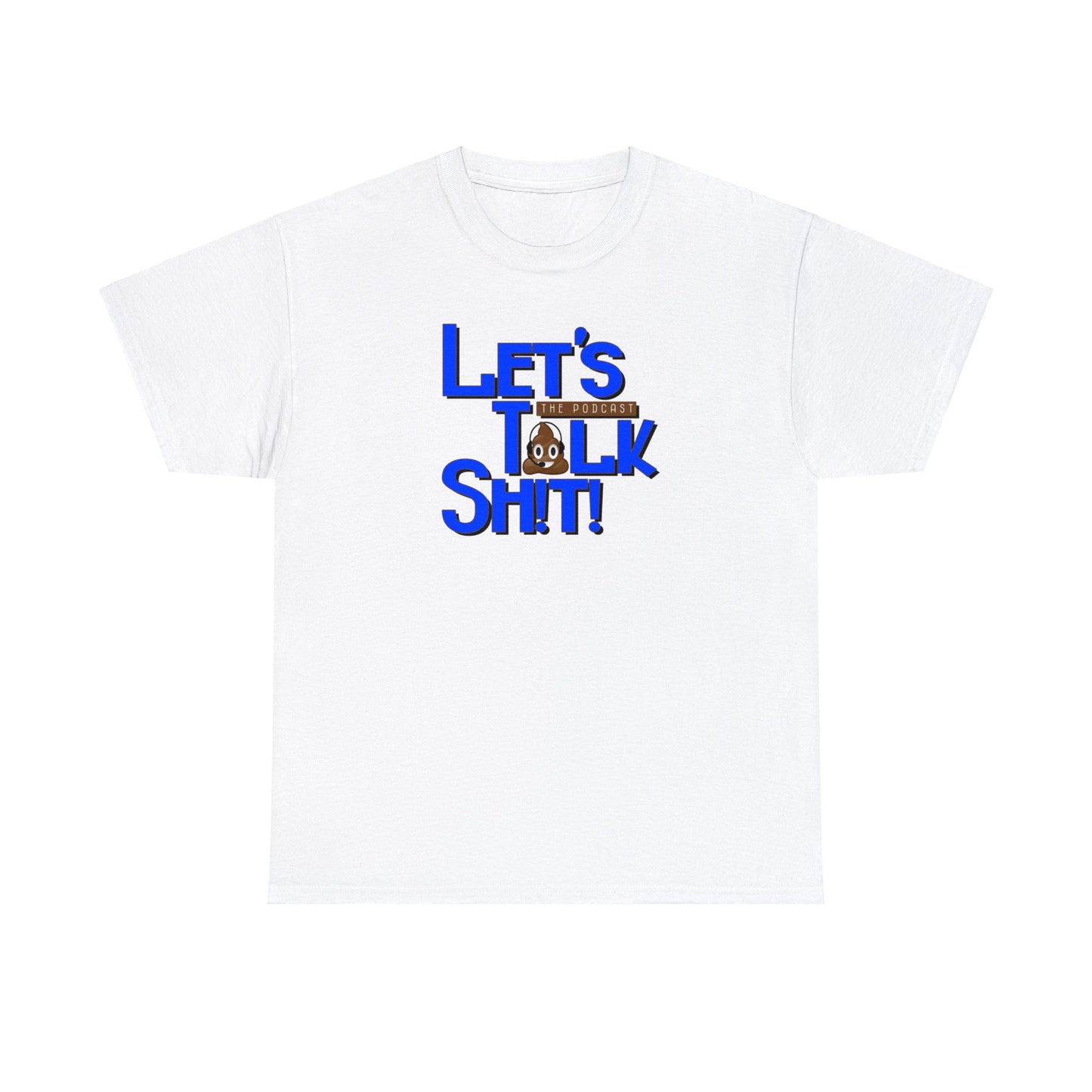Let's Talk Sh!t Podcast Tee
