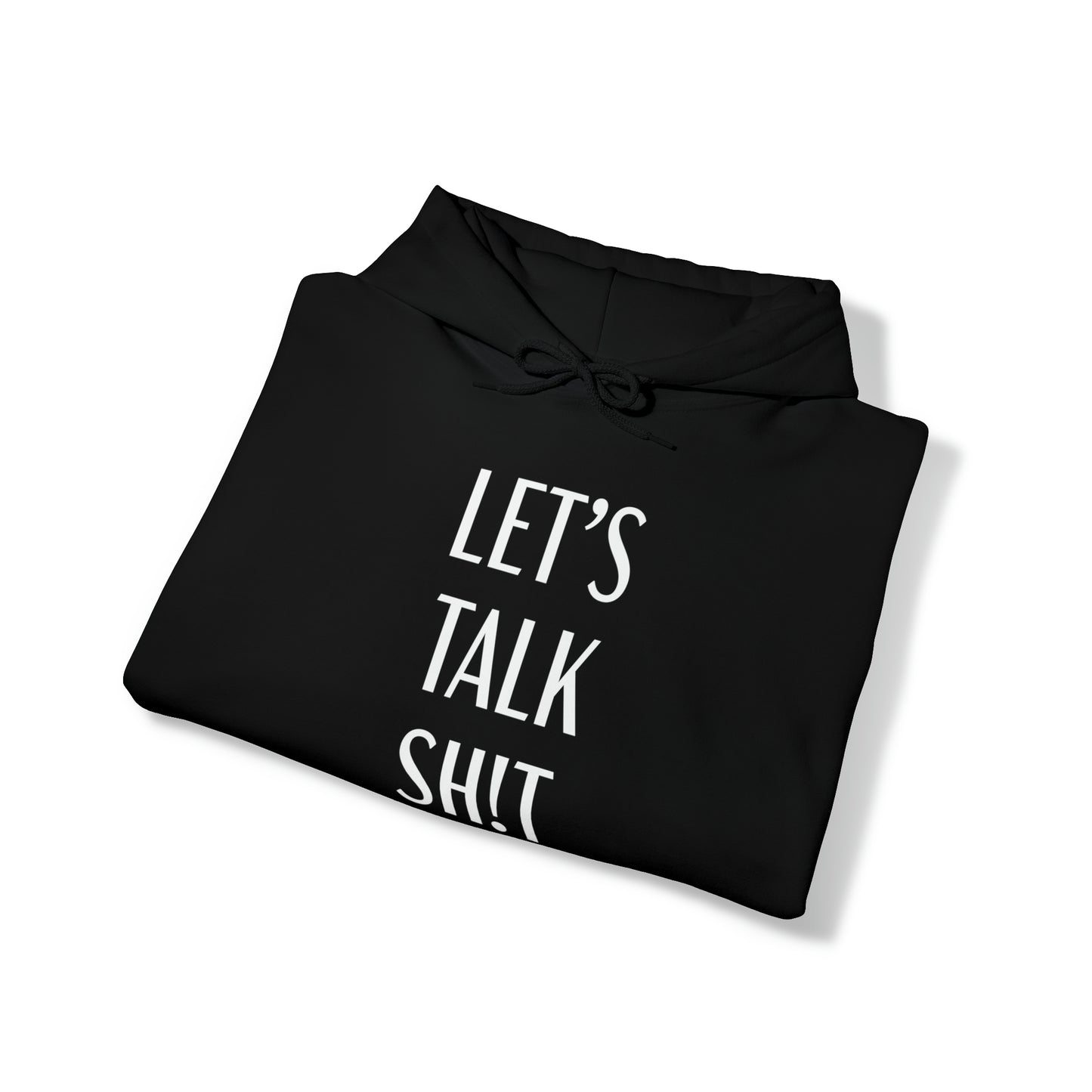 Let's Talk Sh!t Stacked Hooded Sweatshirt