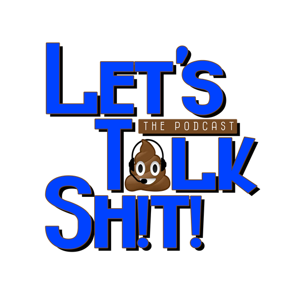 Let's Talk Sh!t!